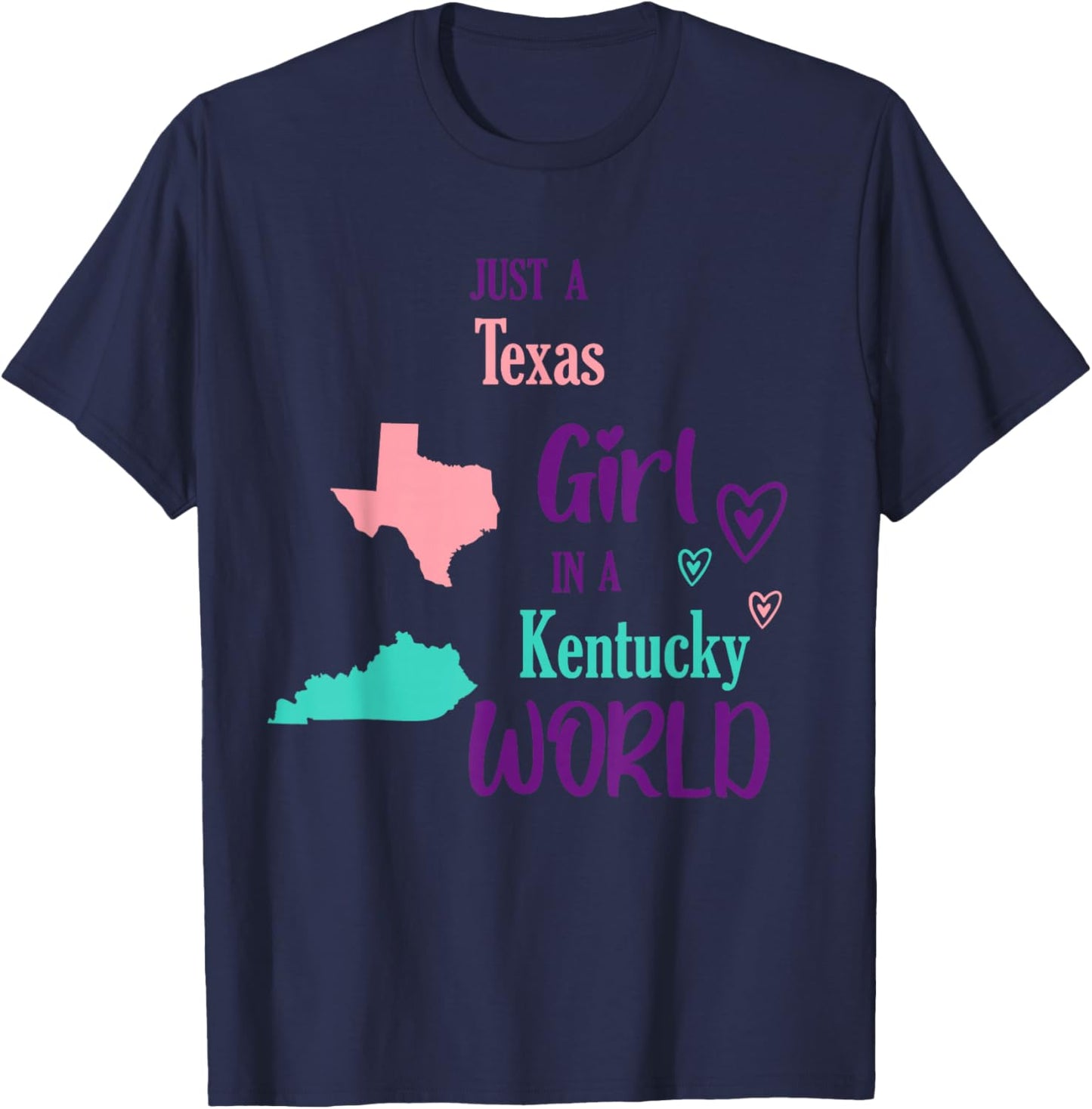 Proud Girl Just a Texas girl in a Kentucky World T-Shirt - T-Shirt | Navy