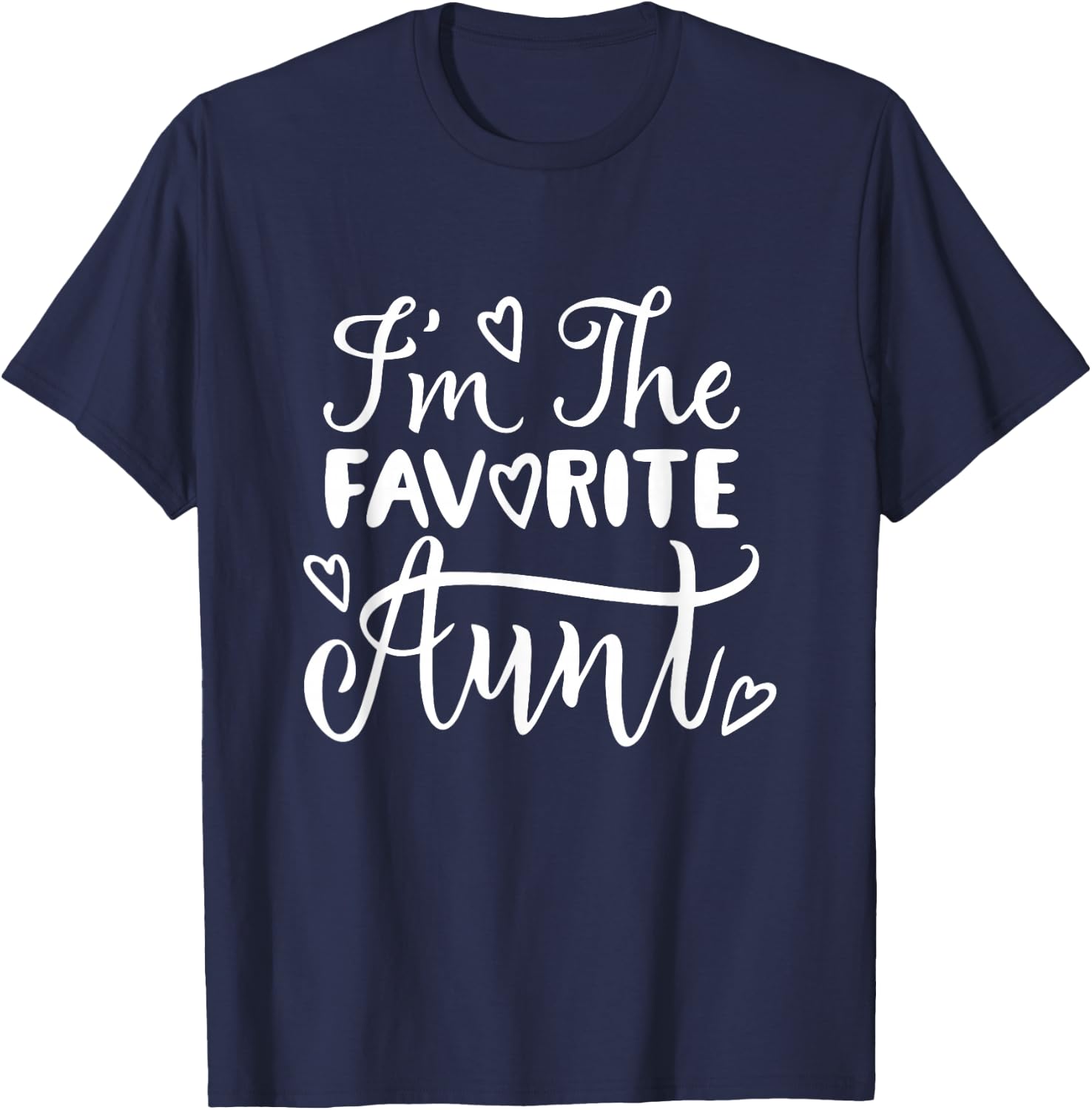 I'm The Favorite Aunt – Best Auntie Ever Funny Family T-Shirt - T-Shirt | Navy