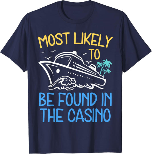 Most Likely To Be Found in The Casino Cruise Trip 2025 Party T-Shirt - T-Shirt | Navy