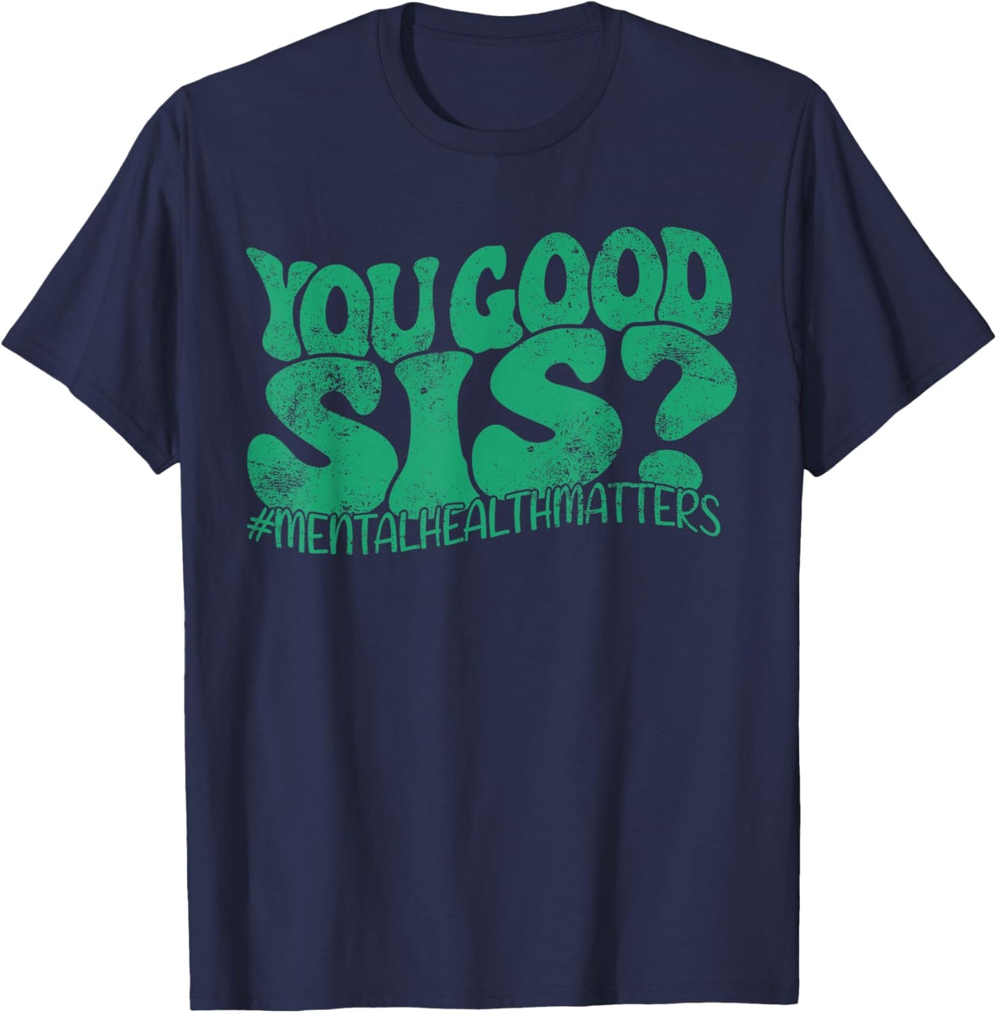You Good Sis? Mental Health Matters Mental Awareness Groovy T-Shirt - T-Shirt | Navy