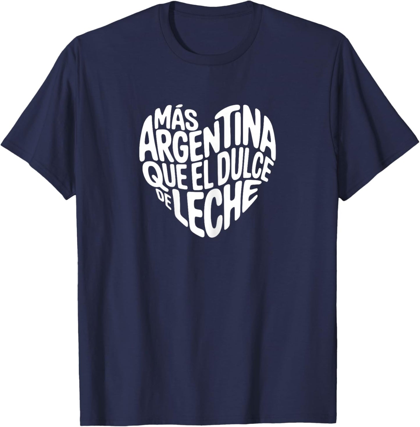Más Argentina Que El Dulce De Leche Funny Argentinian Girl T-Shirt - T-Shirt | Navy