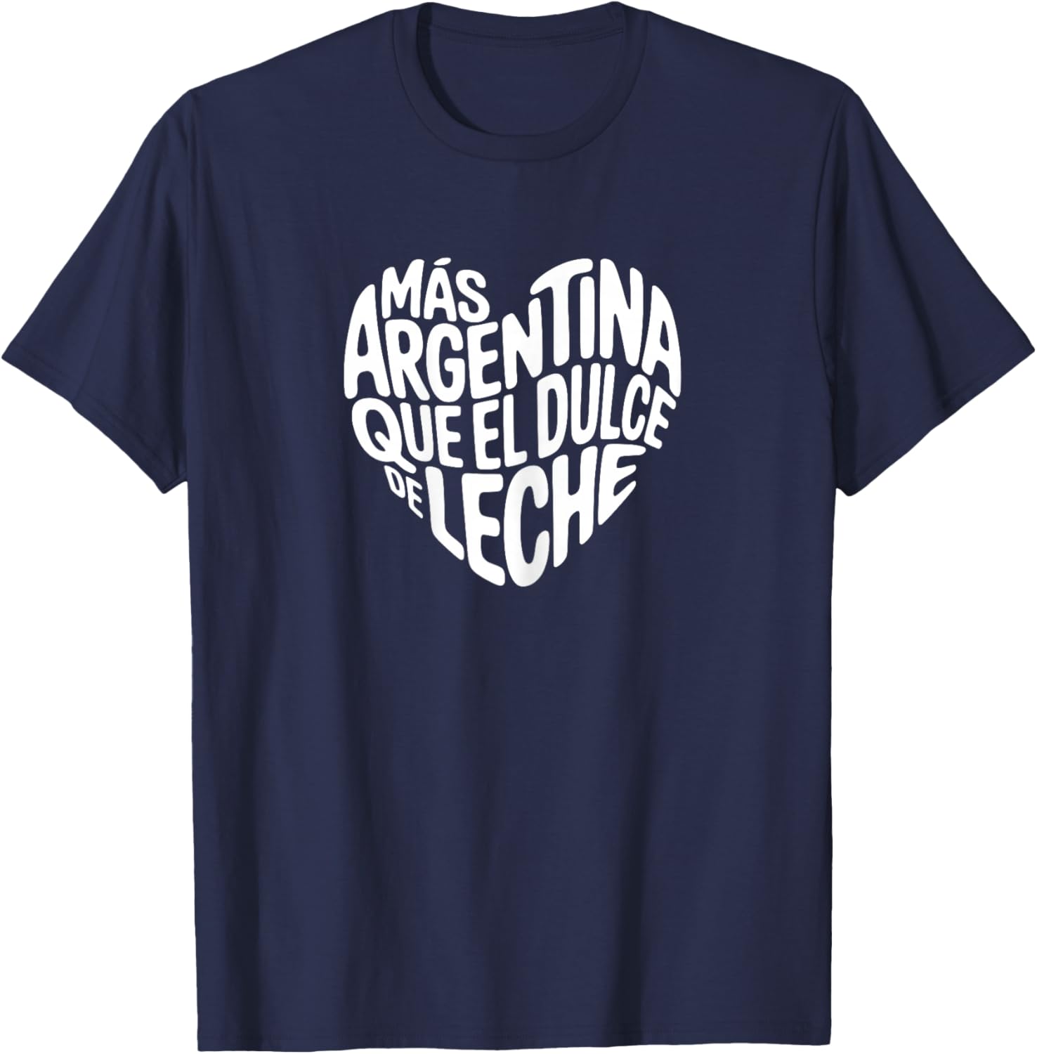 Más Argentina Que El Dulce De Leche Funny Argentinian Girl T-Shirt - T-Shirt | Navy