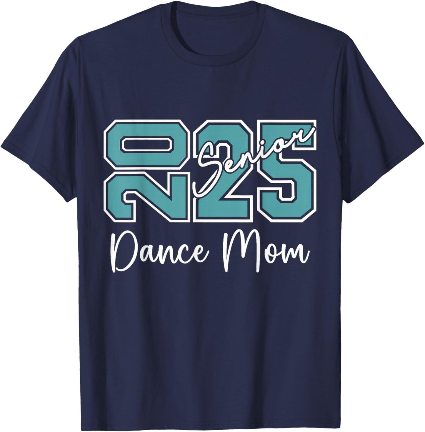 Senior 2025 Proud Dance Mom Of A Class Of 2025 T-Shirt - T-Shirt | Navy