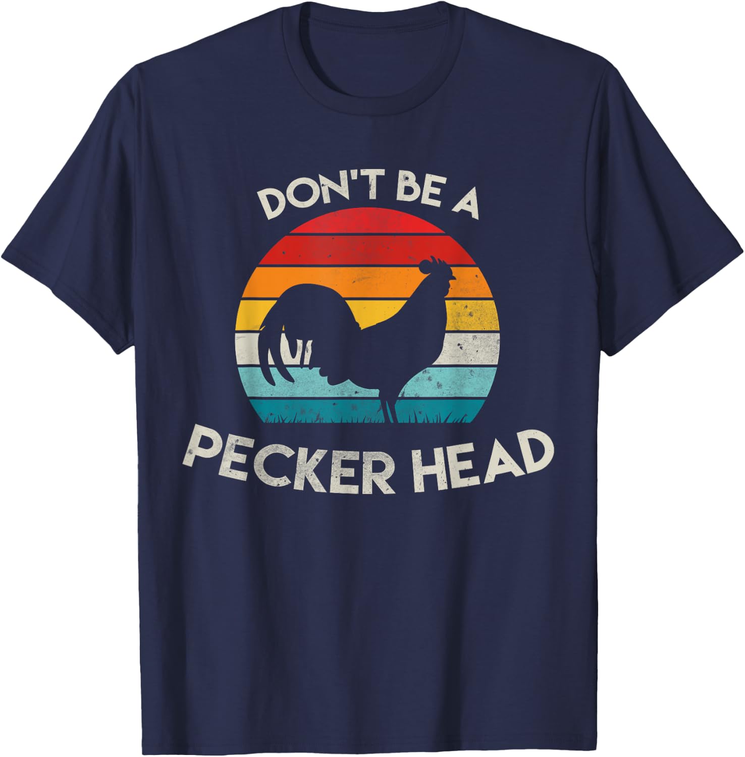 Retro Don't Be A Peckerhead Rooster Old School Chicken Lover T-Shirt - T-Shirt | Navy