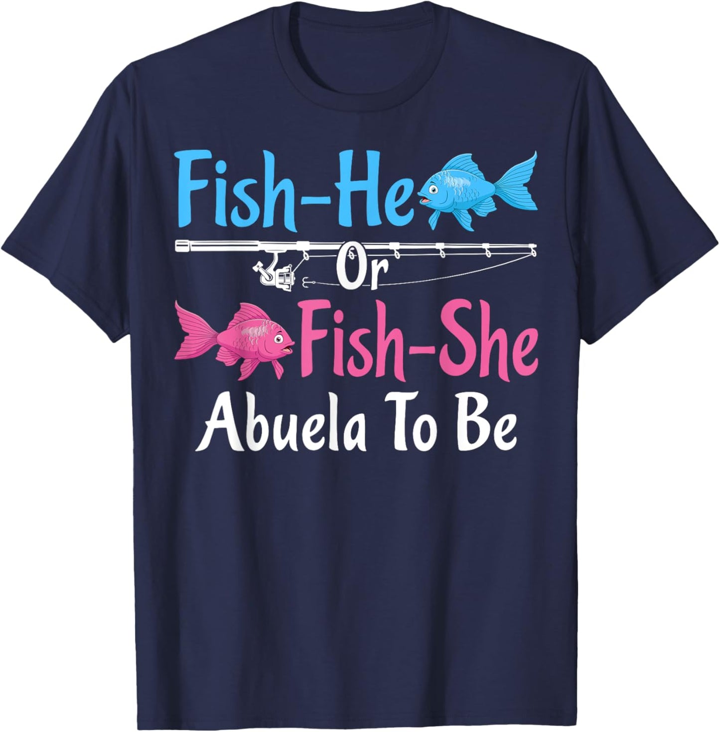 Fish-He Or Fish-She Abuela To Be Gender Reveal Baby Shower T-Shirt - T-Shirt | Navy