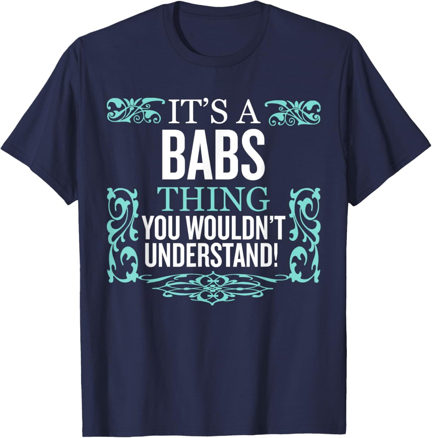 It's BABS Thing You Wouldn't Understand Funny Men Women T-Shirt - T-Shirt | Navy