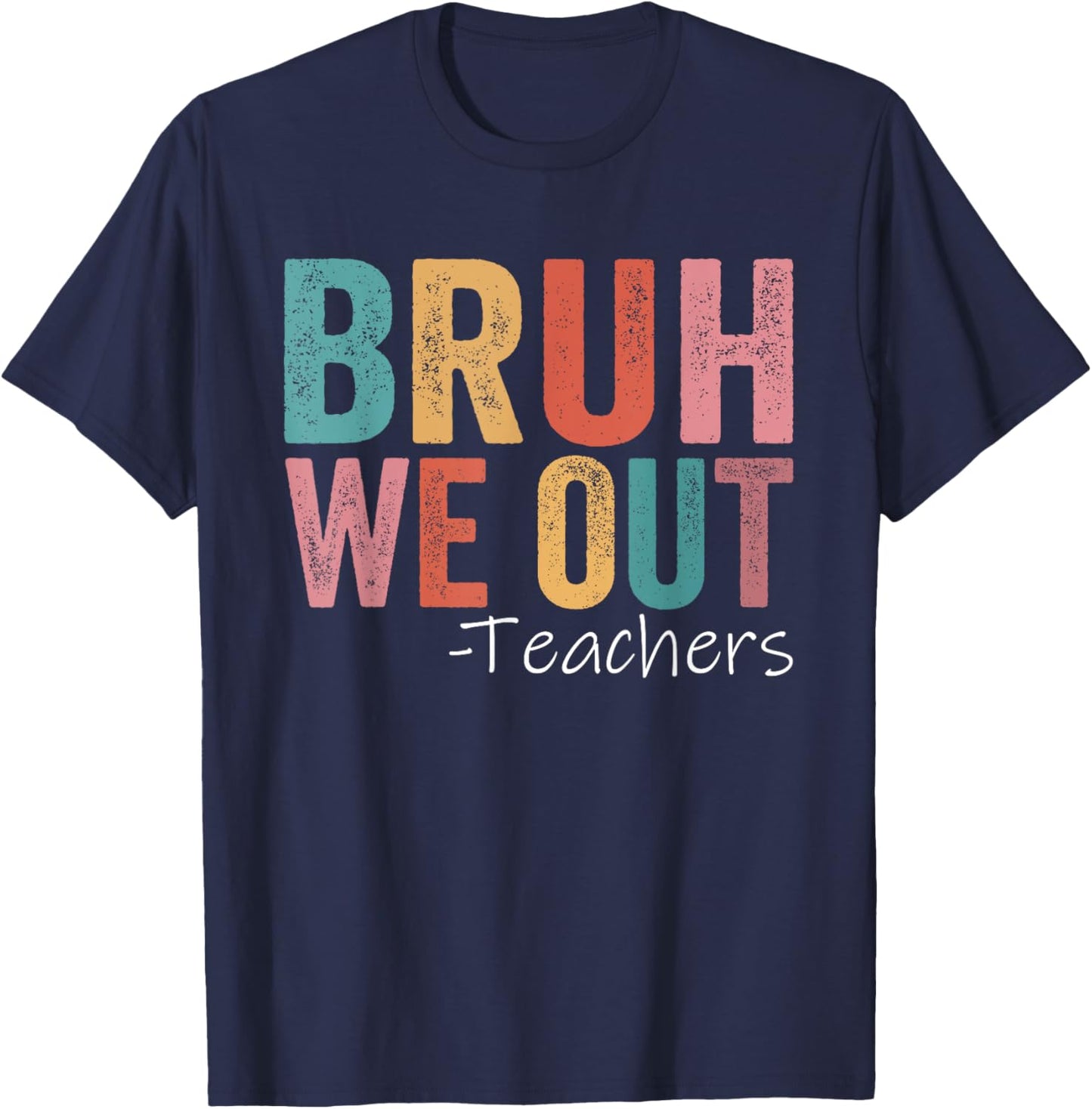 Bruh We Out Teachers Happy Last Day Of School Retro Vintage T-Shirt - T-Shirt | Navy
