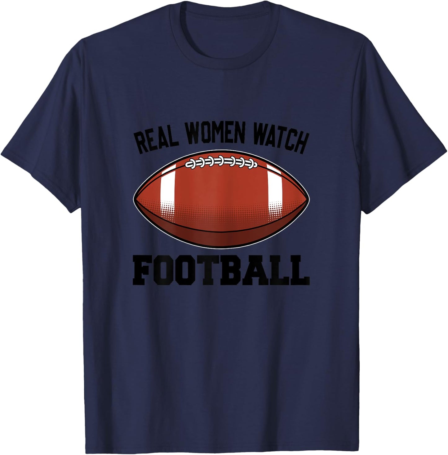 Real Women Watch Football Gifts For American Football Girls T-Shirt - T-Shirt | Navy