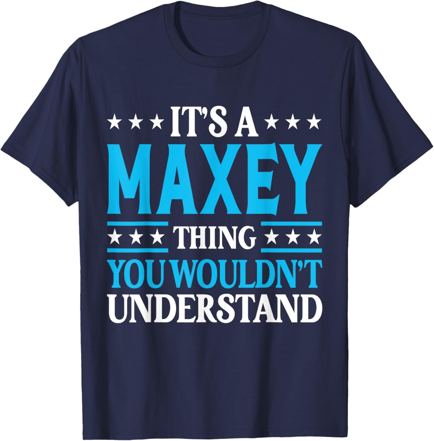 It's A Maxey Thing Surname Funny Team Family Last Name Maxey T-Shirt - T-Shirt | Navy
