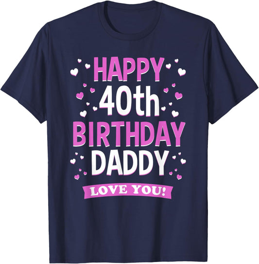 40th Birthday Daddy Love You Turning 40 Dad T-Shirt - T-Shirt | Navy