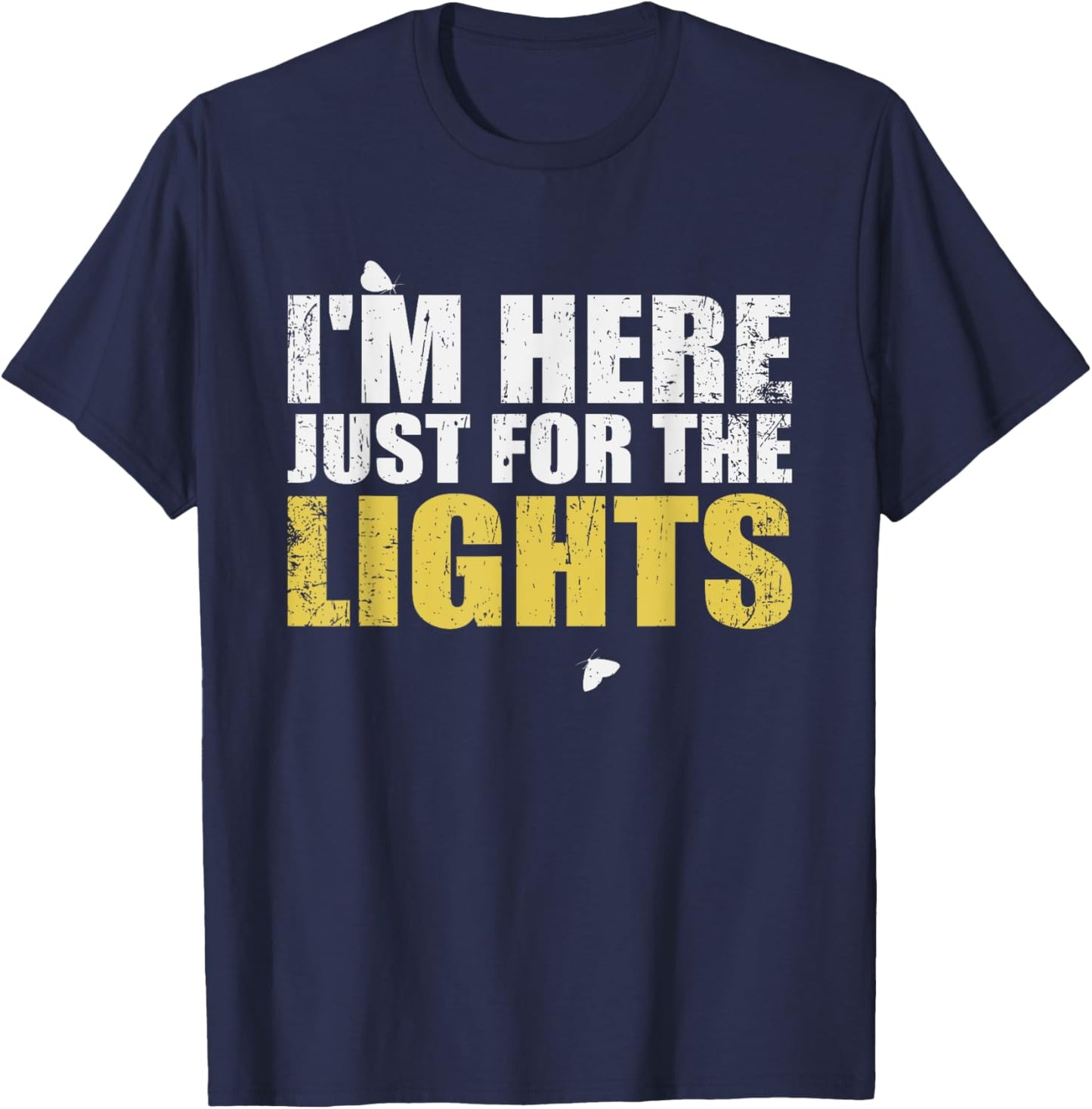 Just here for the lights funny Lighting Technician T-Shirt - T-Shirt | Navy