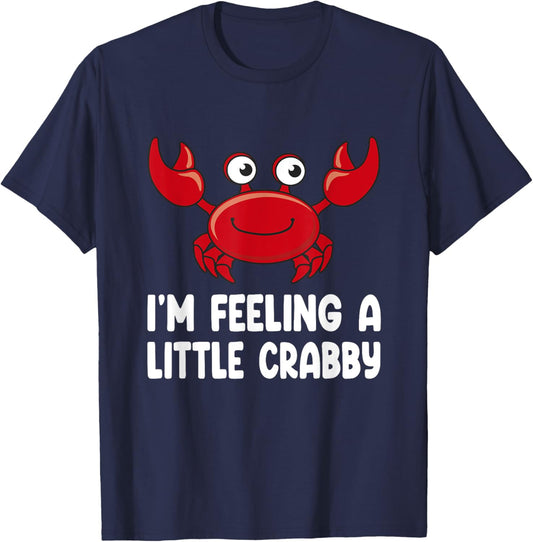 Funny Crab Shirts - Im Feeling A Little Crabby T-Shirt - T-Shirt | Navy