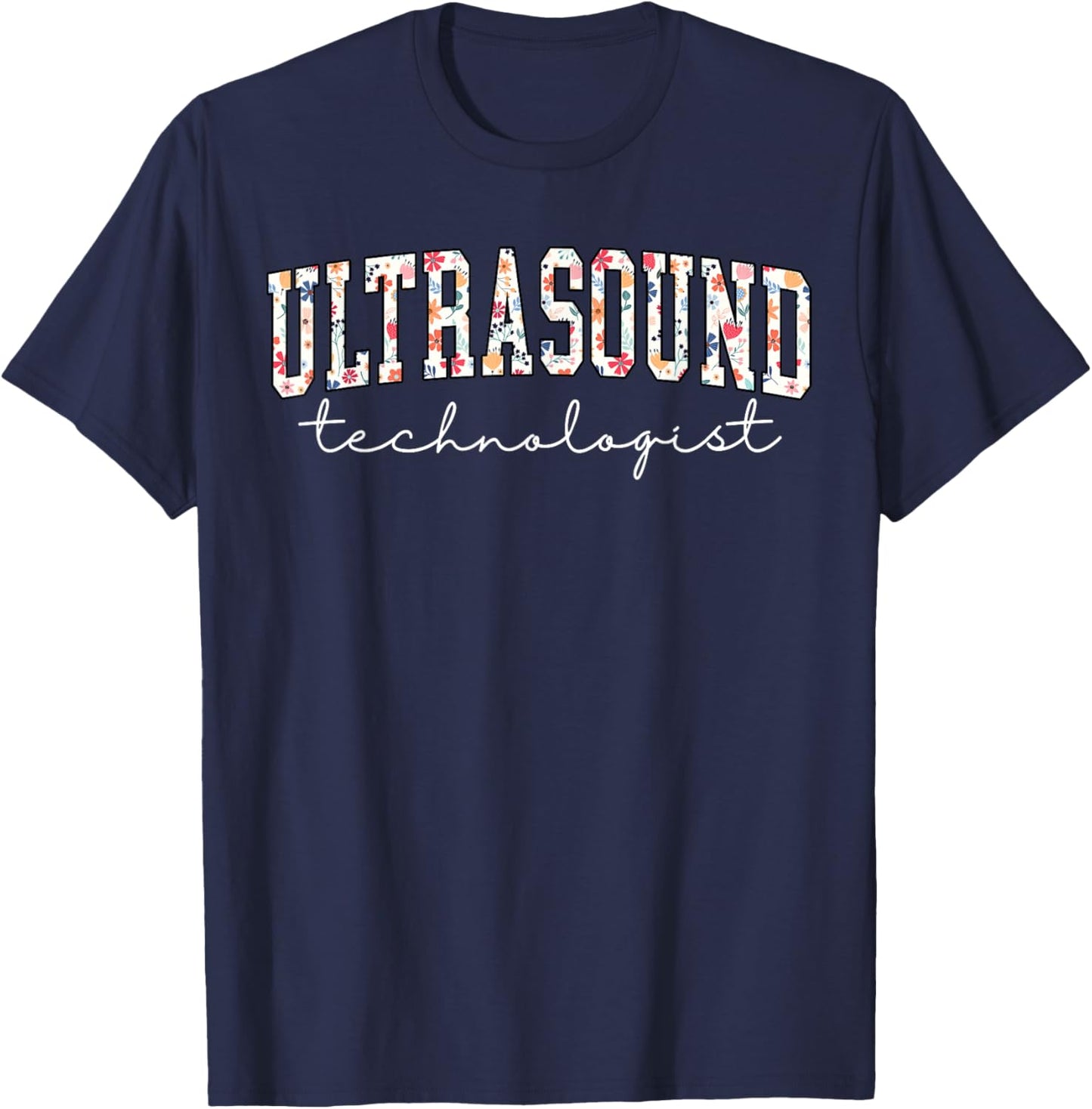Floral Ultrasound Technologist Graduation Flower Sonographer T-Shirt - T-Shirt | Navy