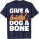 Give a dog a bone Animal Lover Pet Store Dog Pet Women Kids T-Shirt - T-Shirt | Navy