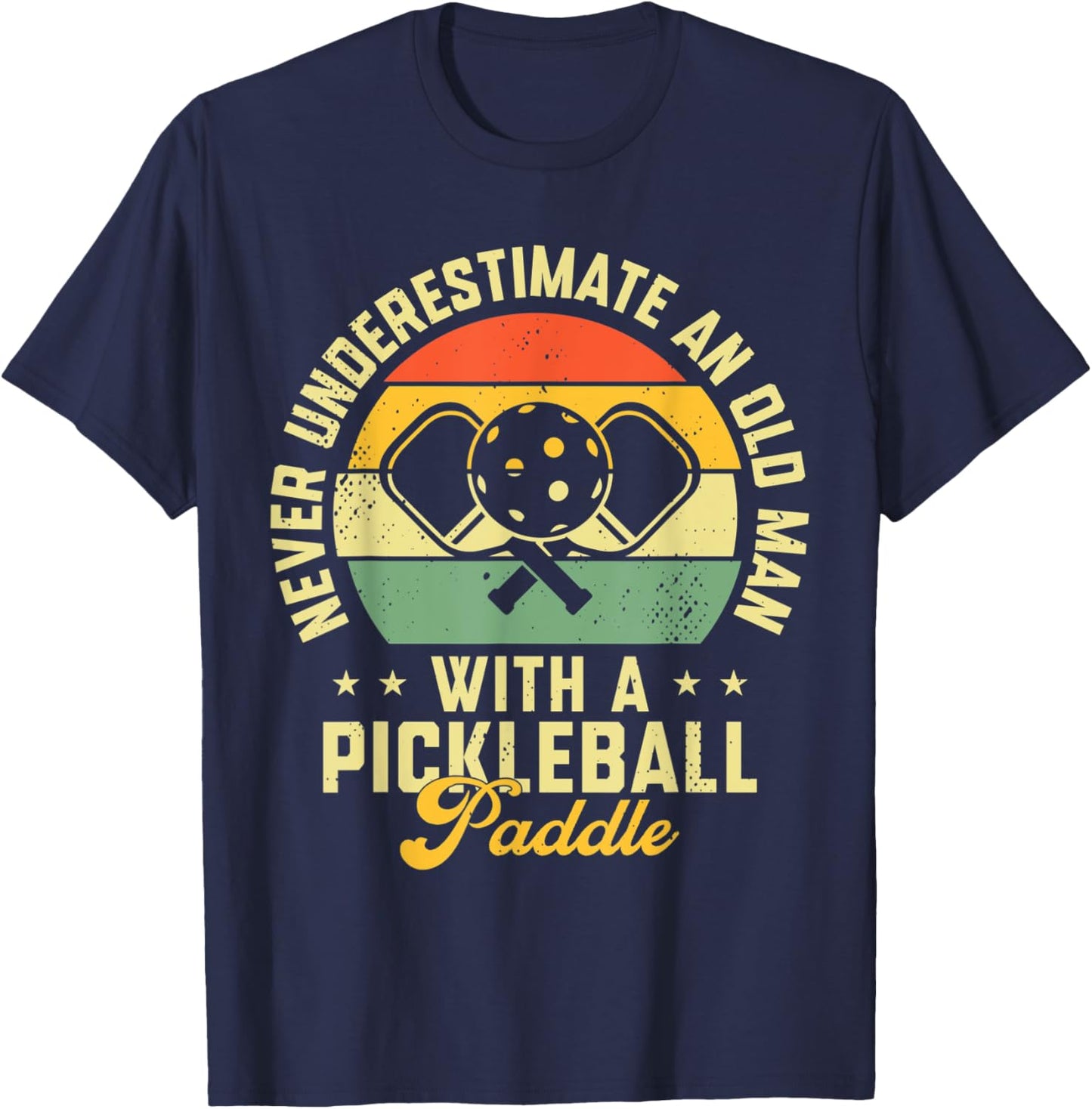 Never Underestimate An Old Man With a Pickleball Paddle T-Shirt - T-Shirt | Navy