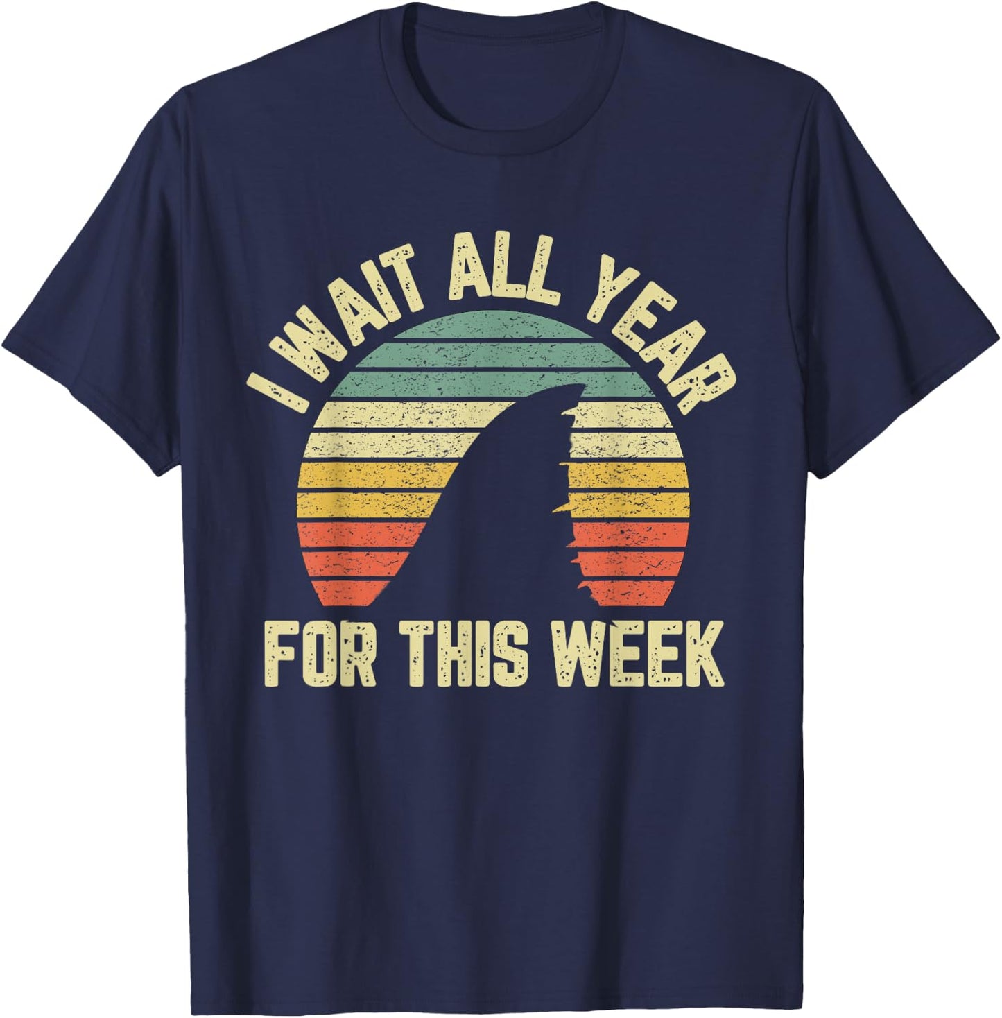 I Wait All Year For This Week Shirt Funny Shark Shirt T-Shirt - T-Shirt | Navy