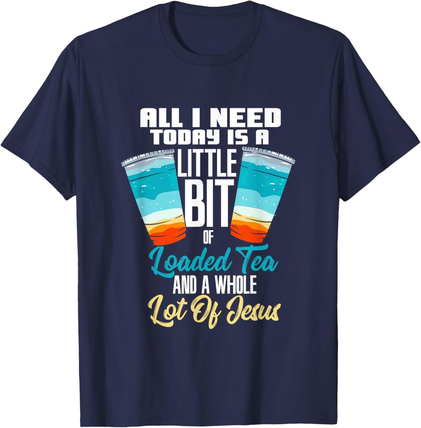 Loaded Tea Design For Caffeine Lover - Loaded Tea And Jesus T-Shirt - T-Shirt | Navy