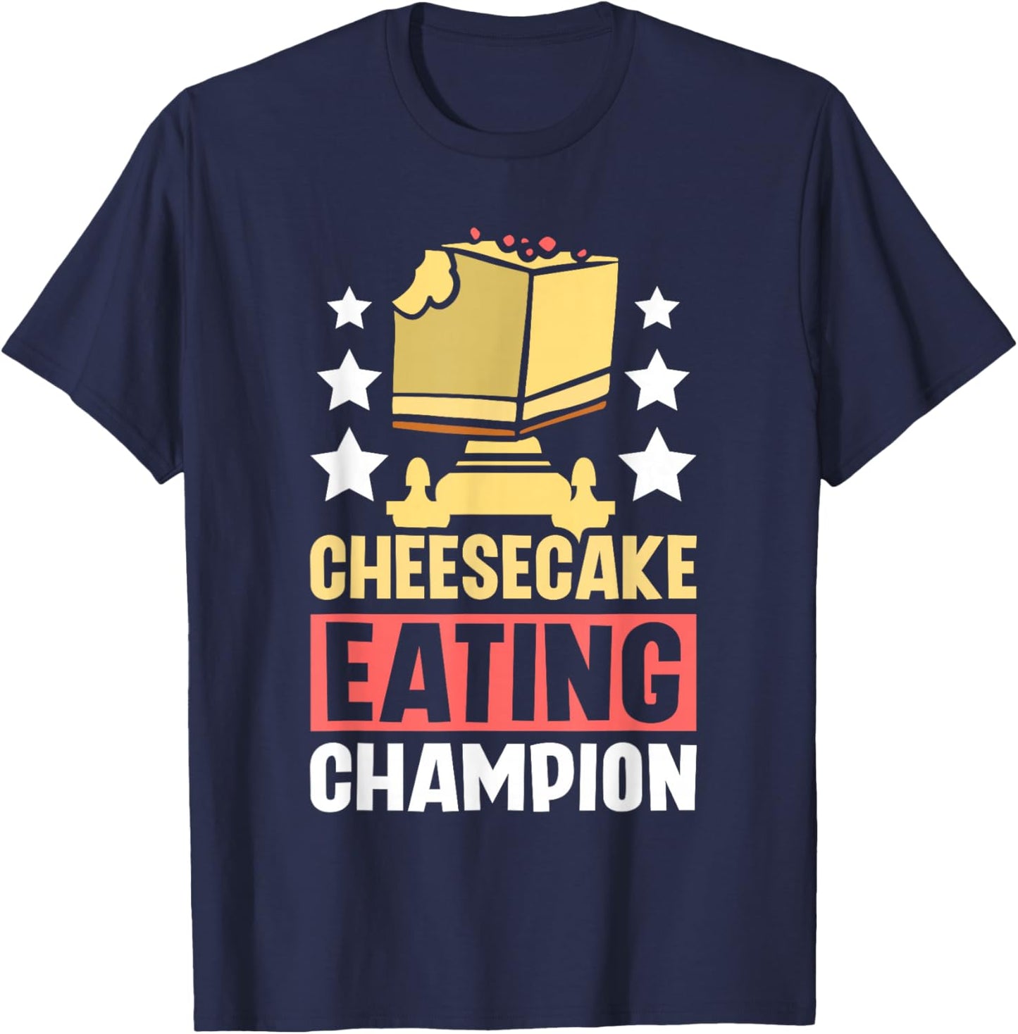 Cheesecake eating champion T-Shirt - T-Shirt | Navy