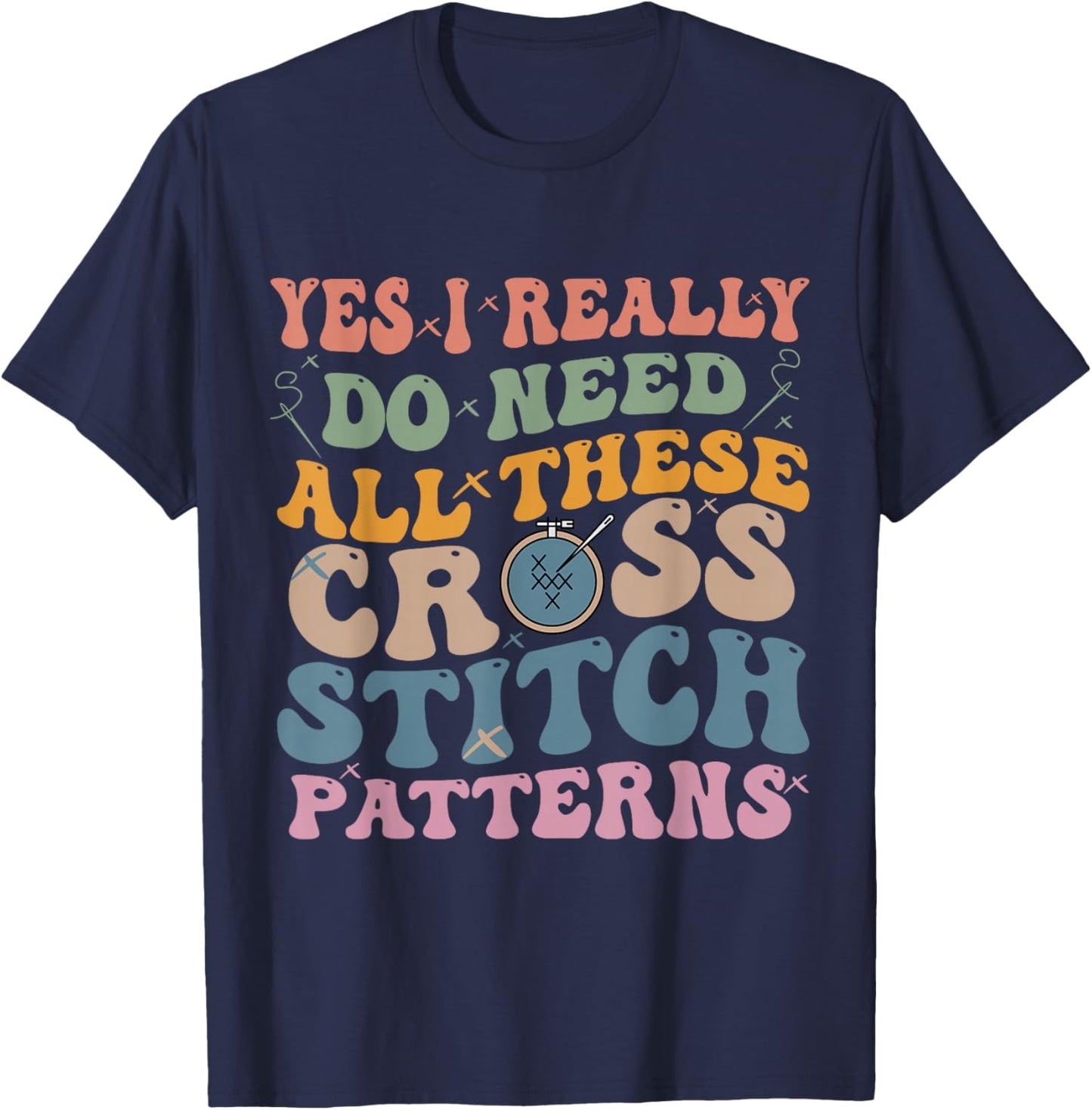 Yes, I really need all these cross stitch patterns T-Shirt - T-Shirt | Navy
