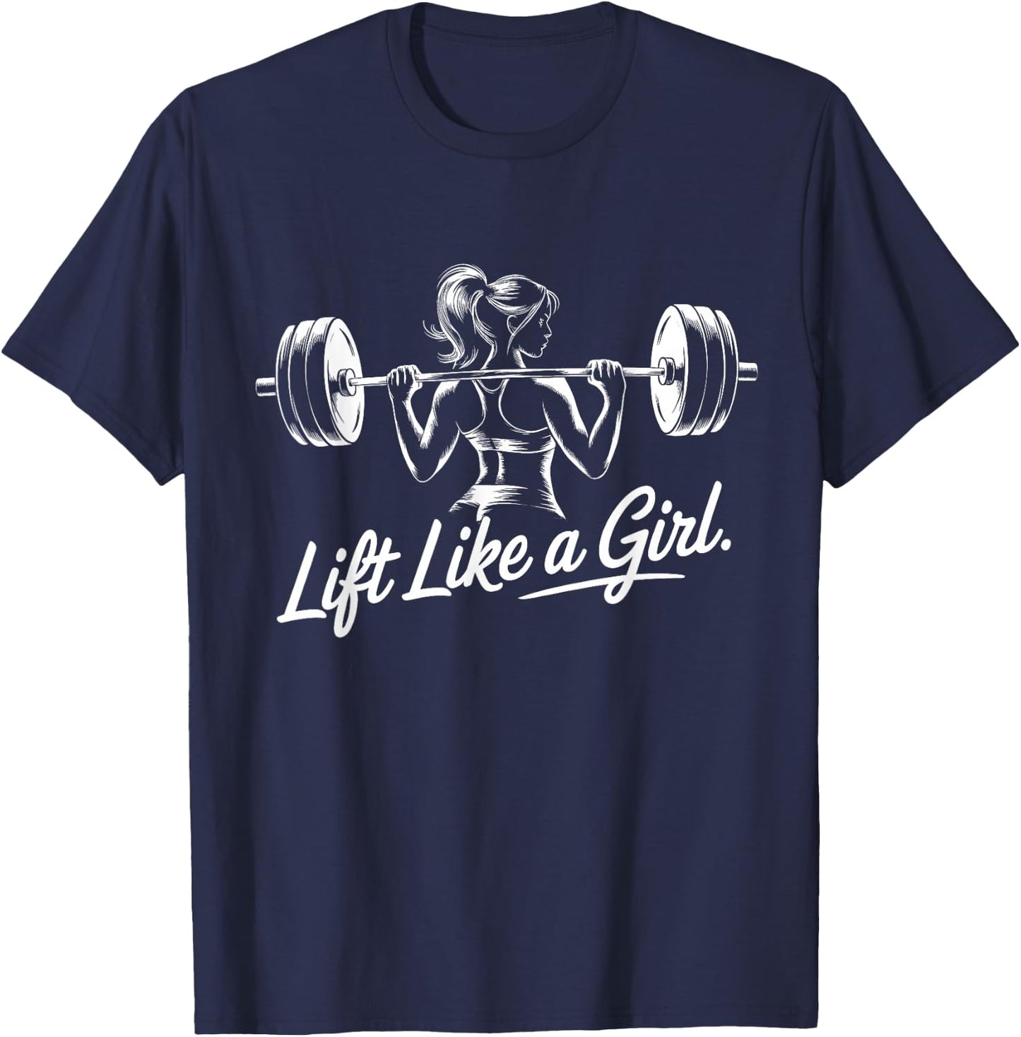 Lift Like a Girl - Gym Art Lifting Design T-Shirt - T-Shirt | Navy