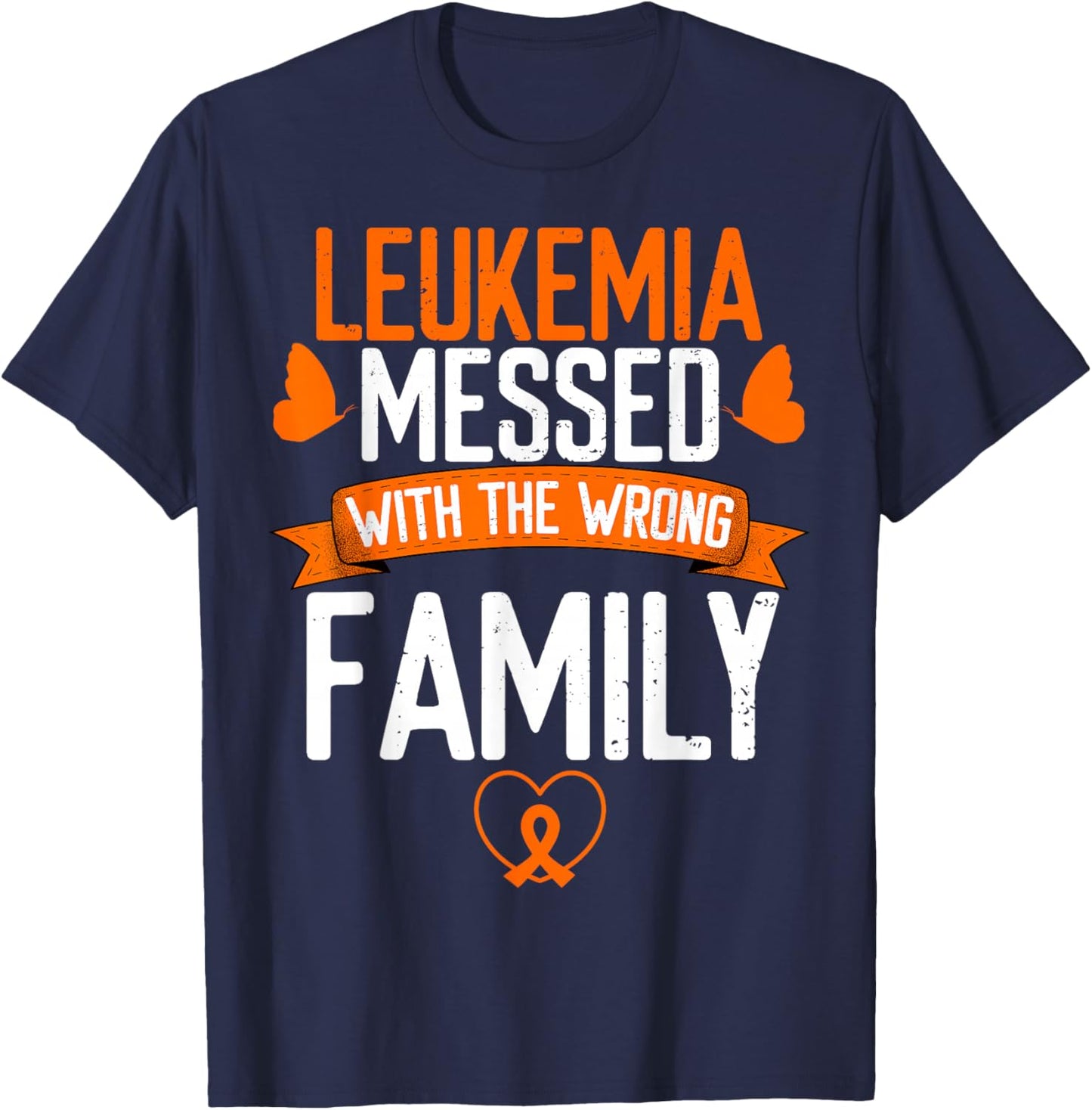 Leukemia Cancer messed wrong family Orange Ribbon Awareness T-Shirt - T-Shirt | Navy