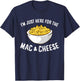 I'm Just Here for The Mac and Cheese Macaroni Mac and Cheese Small T-Shirt - T-Shirt | Navy