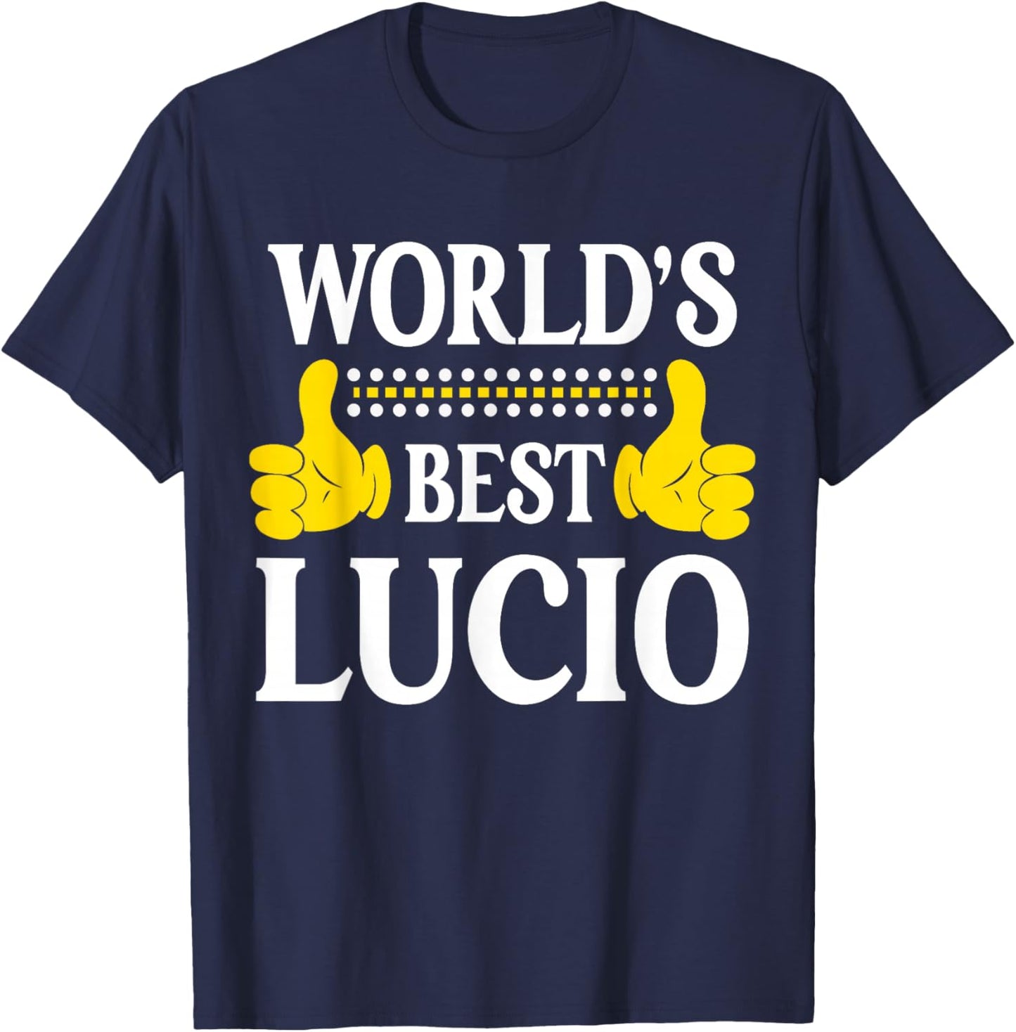 World's Best Lucio Personal Name First Name Funny Lucio T-Shirt - T-Shirt | Navy