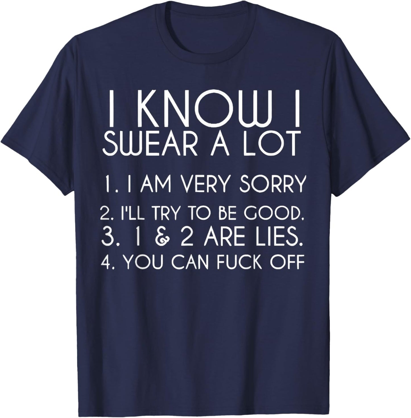 I Know I Swear A Lot I Am Very Sorry Funny Saying Quote Men T-Shirt - T-Shirt | Navy