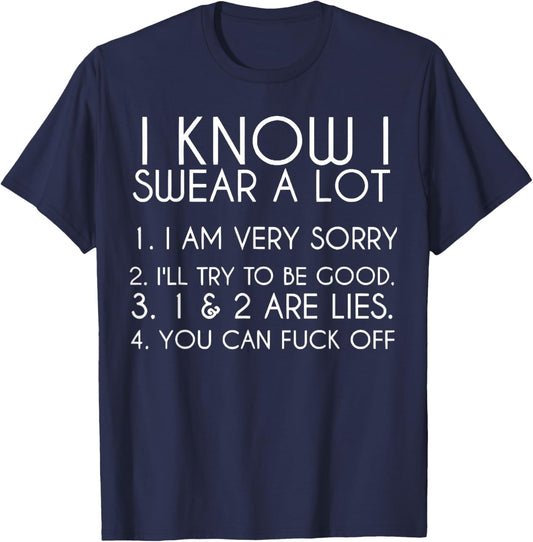 I Know I Swear A Lot I Am Very Sorry Funny Saying Quote Men T-Shirt - T-Shirt | Navy