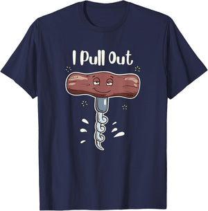 I Pull Out Wine Drinks Funny Corkscrew Meme Gift T-Shirt - T-Shirt | Navy