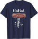 I Pull Out Wine Drinks Funny Corkscrew Meme Gift T-Shirt - T-Shirt | Navy