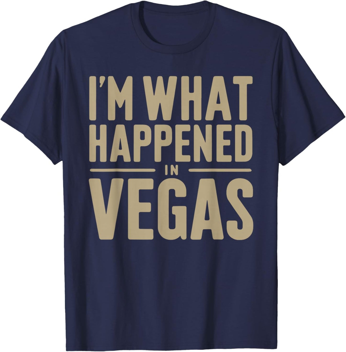 I'm What Happened In Vegas Funny Sarcastic Las Vegas Retro T-Shirt - T-Shirt | Navy