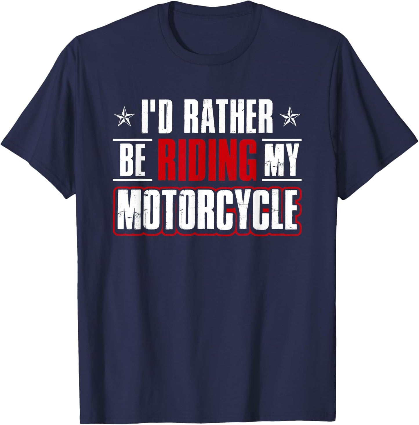 Funny Humor Bike Shirt I'd Rather Be Riding My Motorcycle T-Shirt - T-Shirt | Navy