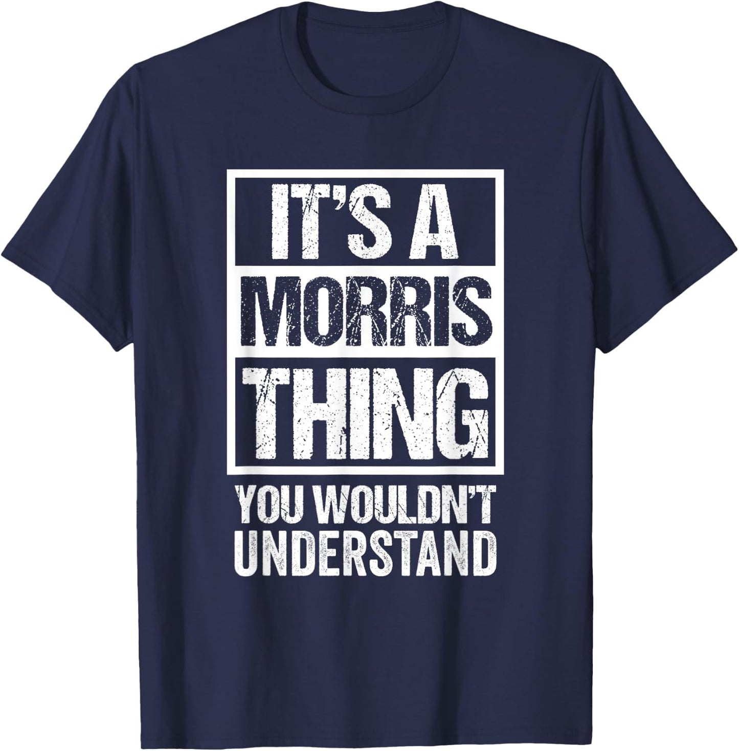 It's A Morris Thing You Wouldn't Understand - Family Name T-Shirt - T-Shirt | Navy