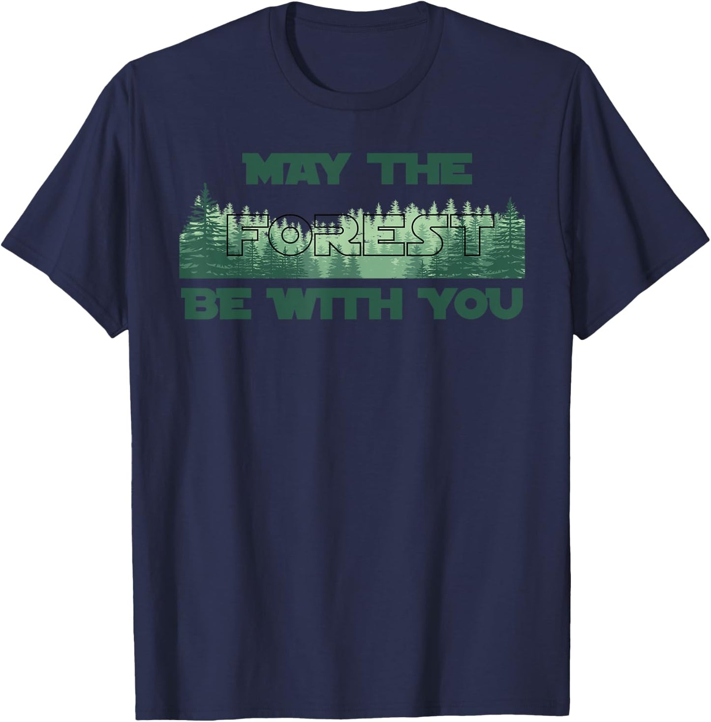 MAY THE FOREST BE WITH YOU | Earth Day Gift T-Shirt - T-Shirt | Navy