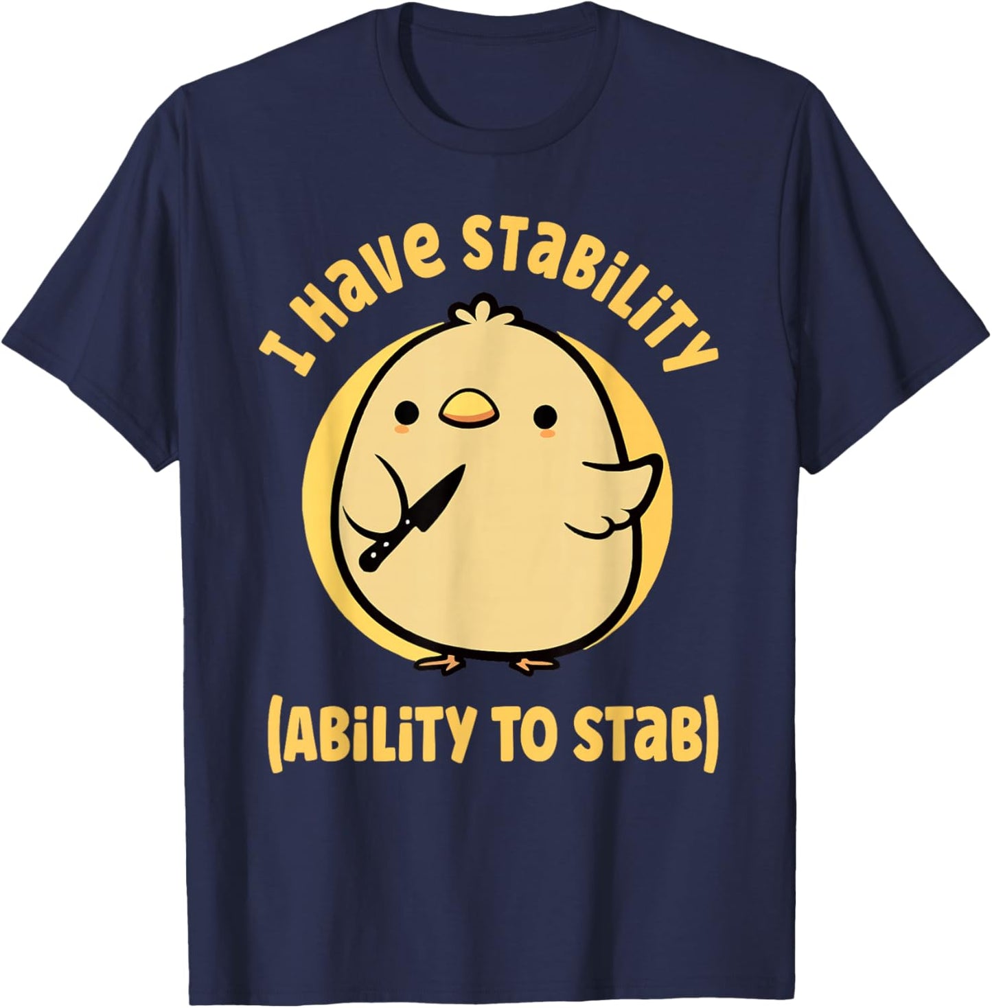 I Have Stability Ability To Stab T-Shirt - T-Shirt | Navy