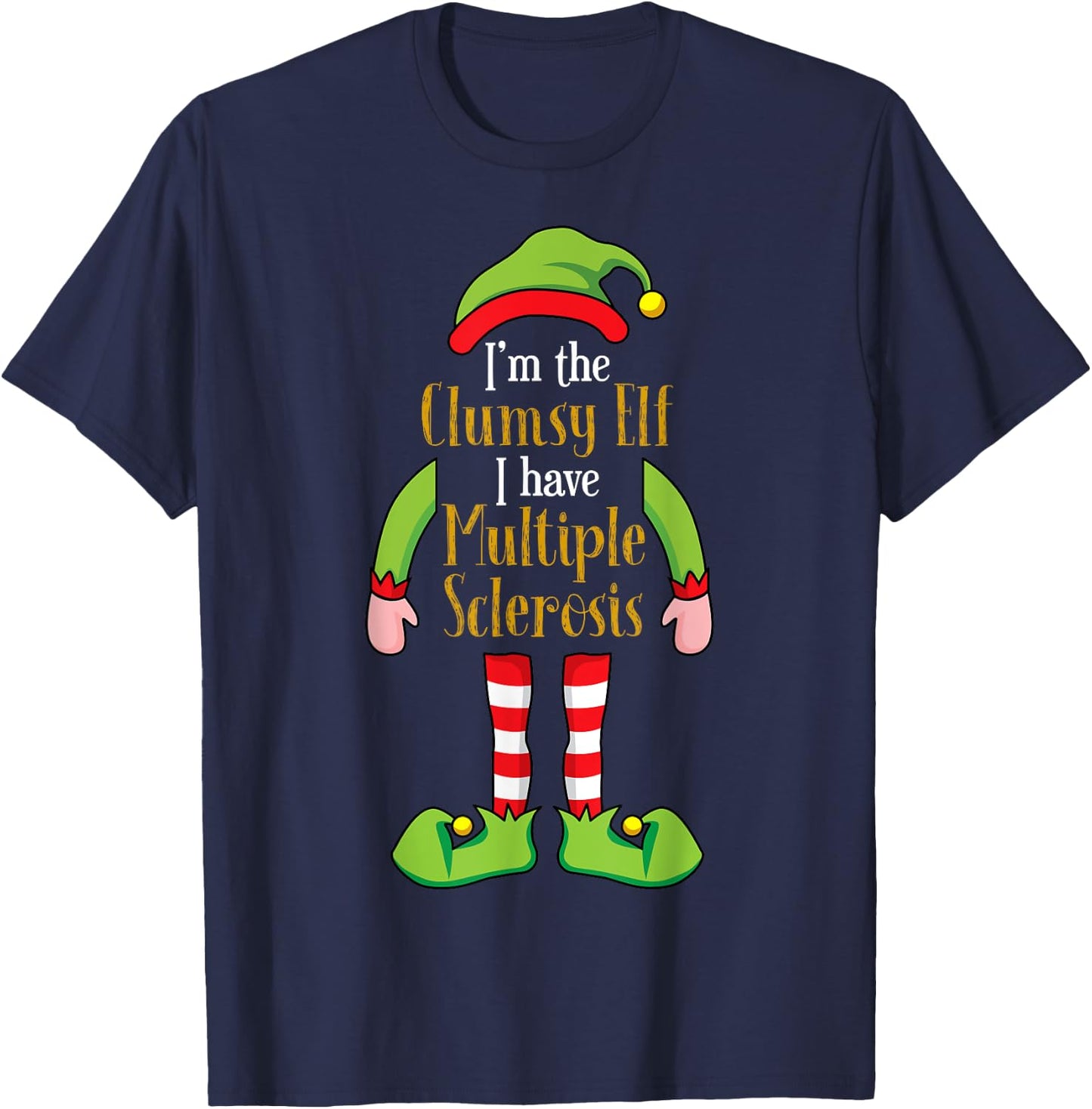 I'm the Clumsy Elf Christmas Multiple Sclerosis MS T-Shirt - T-Shirt | Navy