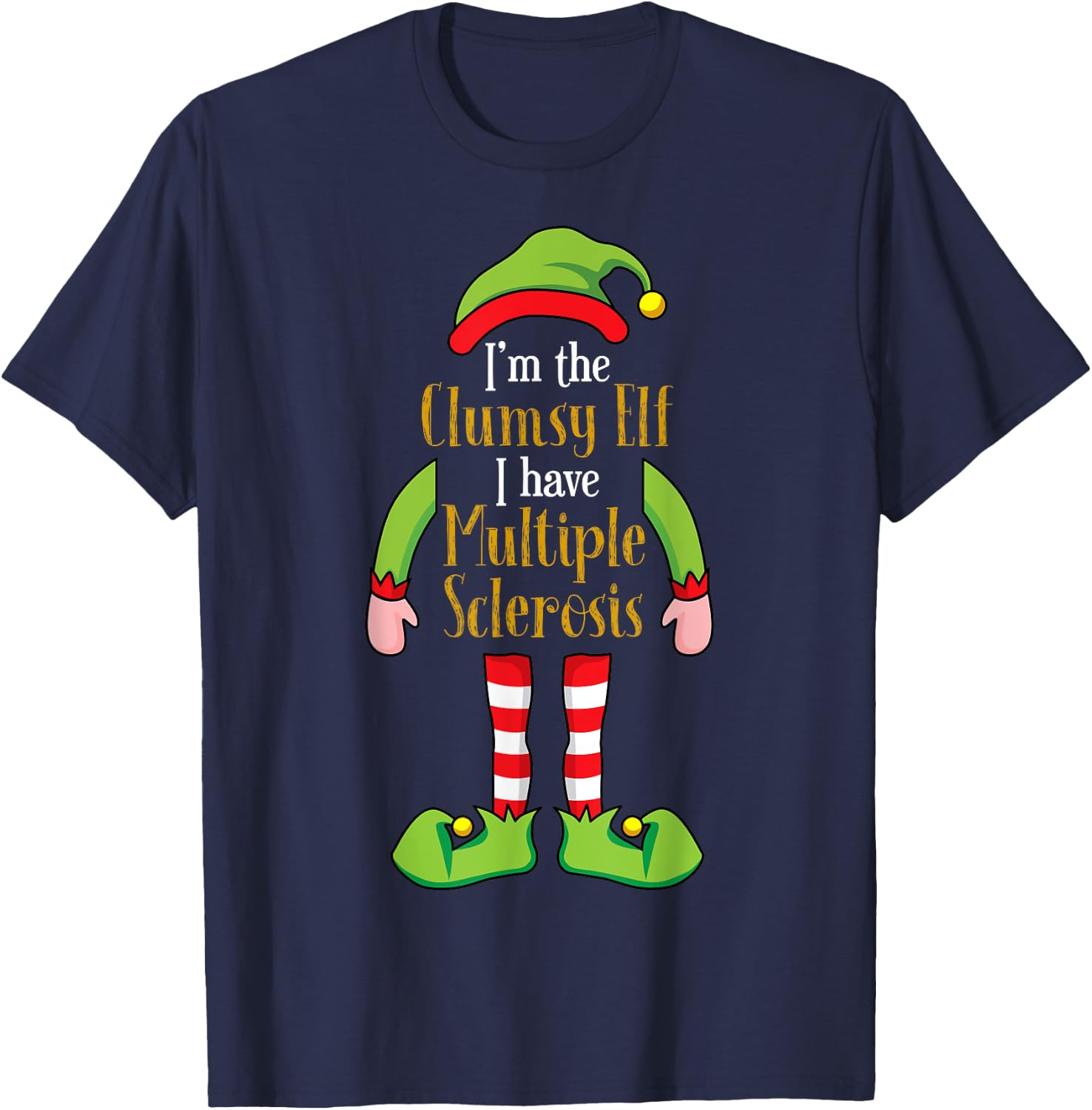 I'm the Clumsy Elf Christmas Multiple Sclerosis MS T-Shirt - T-Shirt | Navy
