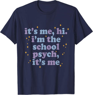 Its Me Hi I'm School Psych Funny Psychologist Saying Humor T-Shirt - T-Shirt | Navy