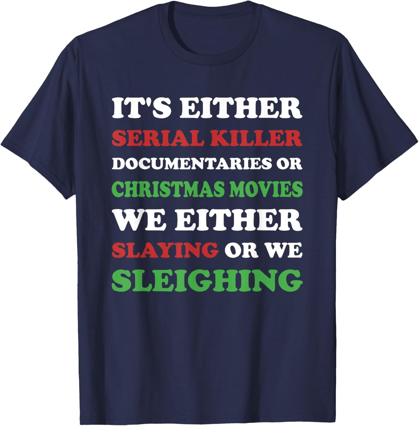 Slaying or Sleighing - Funny True Crime Christmas T-Shirt - T-Shirt | Navy
