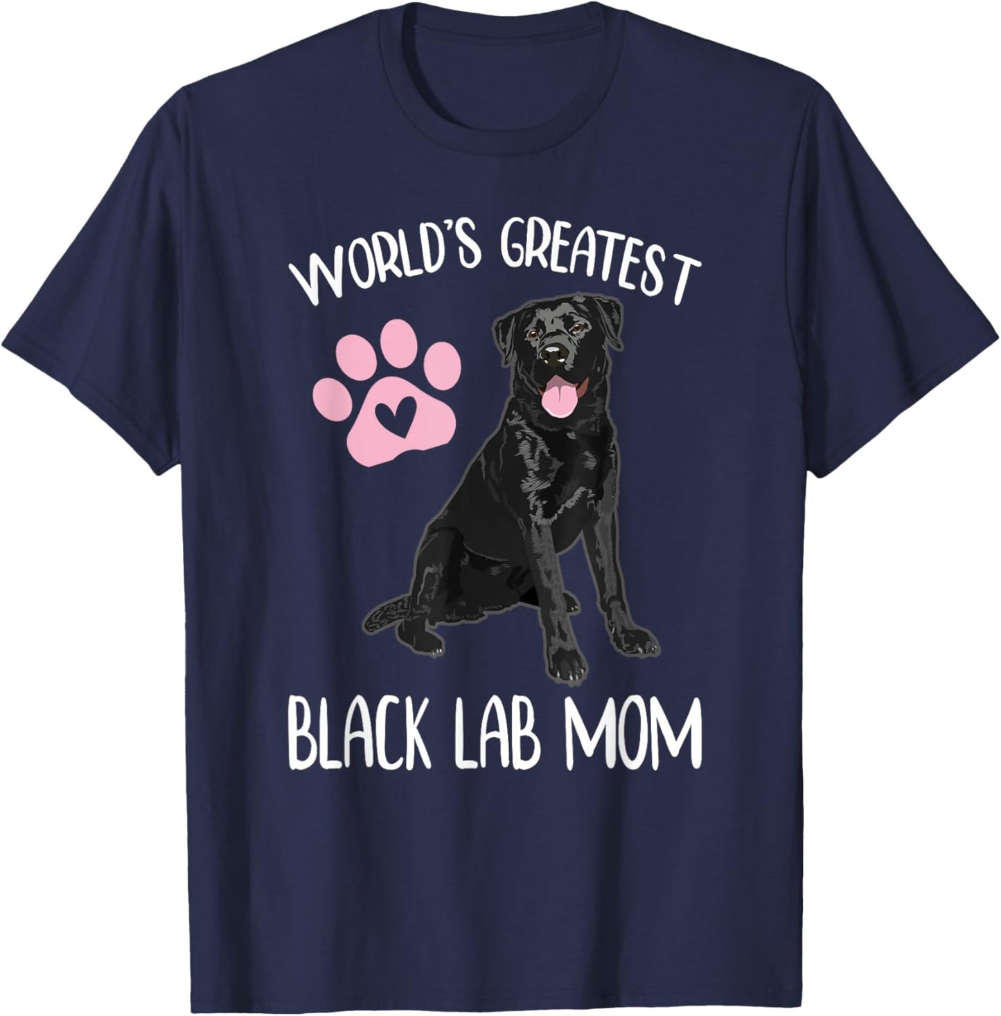 WORLD'S GREATEST BLACK LAB MOM Funny Labrador Dog Pet Owner T-Shirt - T-Shirt | Navy