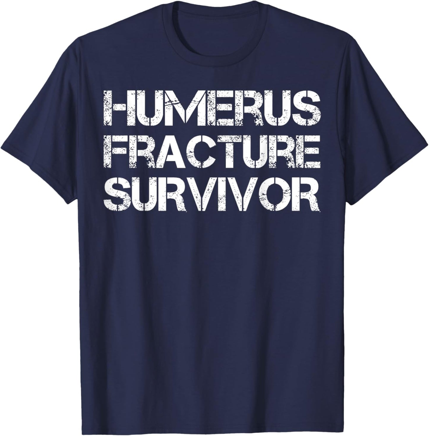 Humerus Fracture Survivor T-Shirt - T-Shirt | Navy