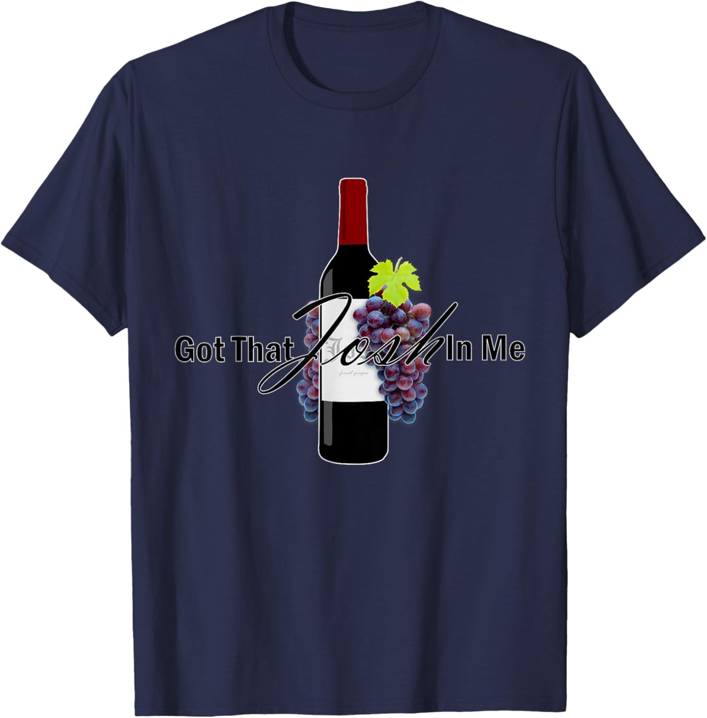 Classy Wine In Me Got That Josh In Me Funny T-Shirt - T-Shirt | Navy