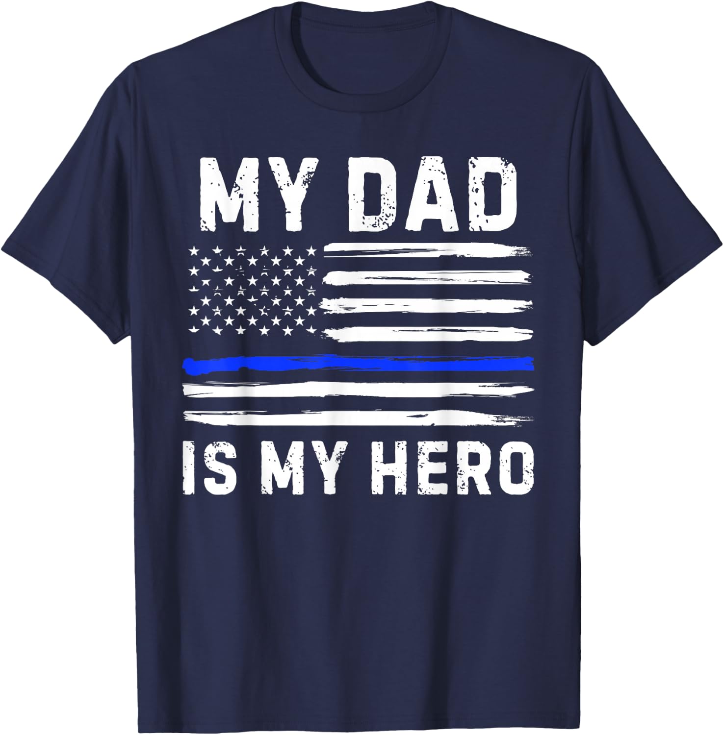 My Dad is My Hero Police Officer Blue Line American Flag T-Shirt - T-Shirt | Navy