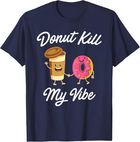 Donut Kill My Vibe (Donut Shirt) T-Shirt - T-Shirt | Navy