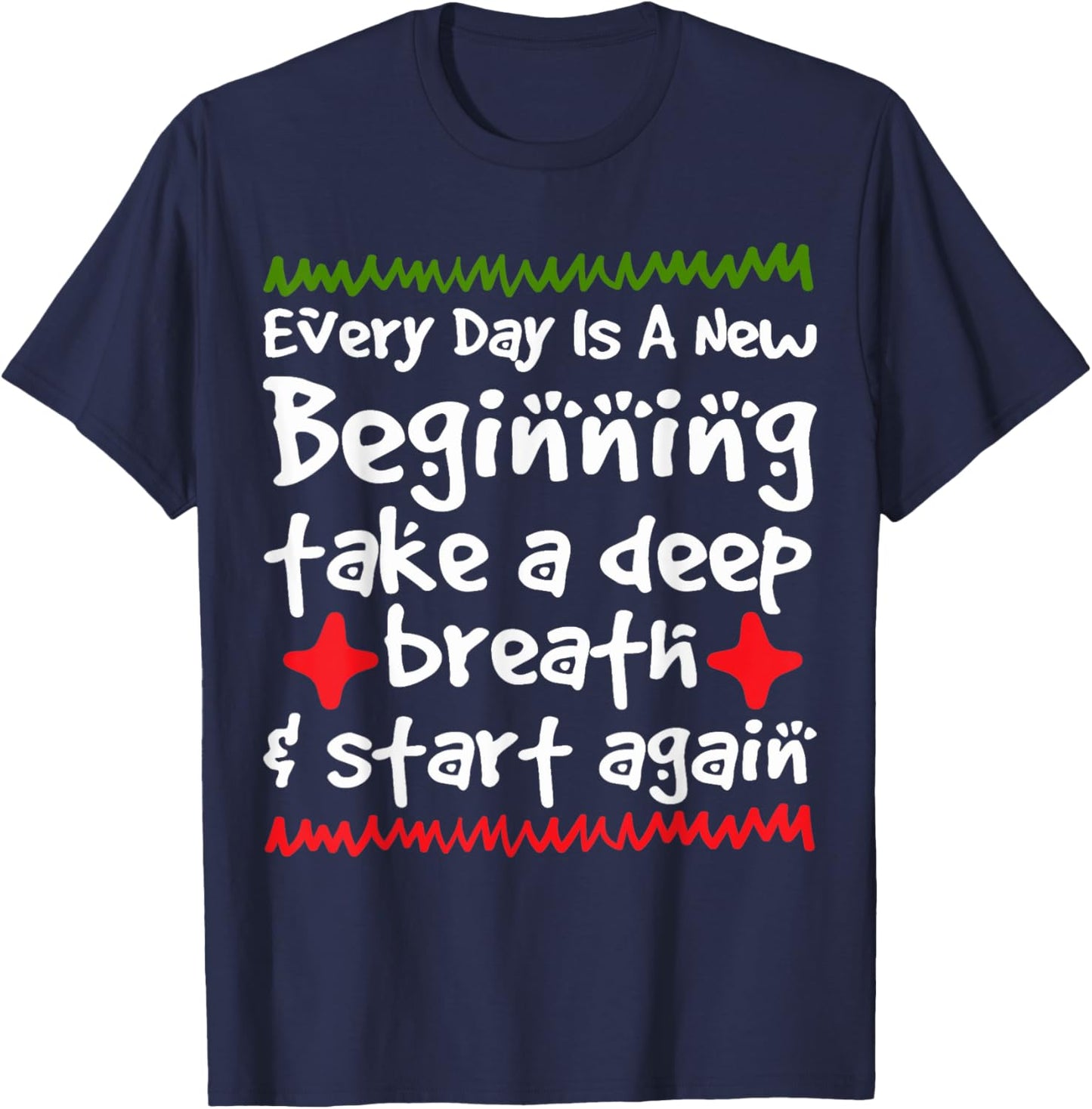 Every Day is a New Beginning Take a Deep Breath Shirt T-Shirt - T-Shirt | Navy