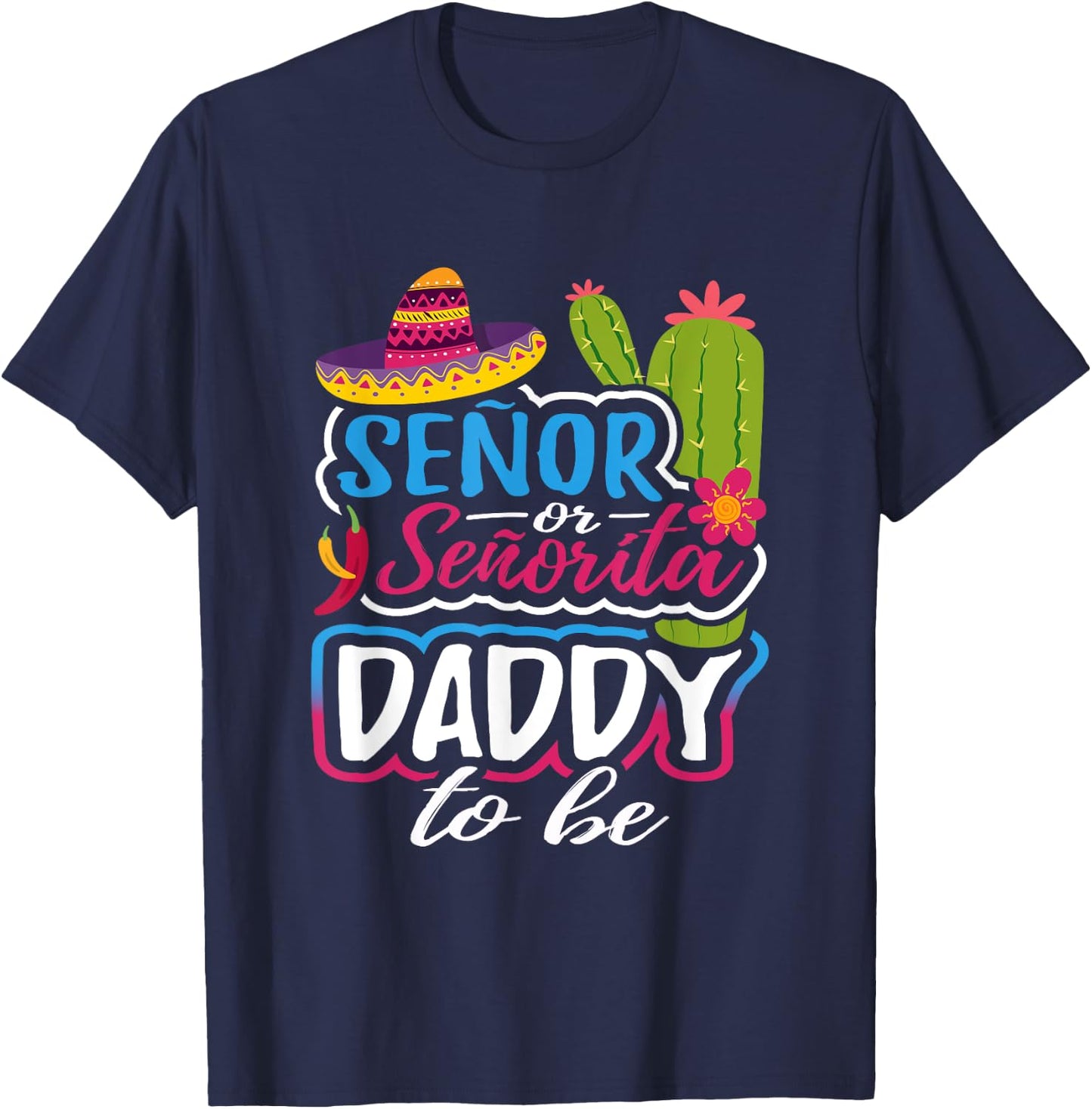 Senor Or Senorita Daddy To Be Gender Reveal Mexican Fiesta T-Shirt - T-Shirt | Navy