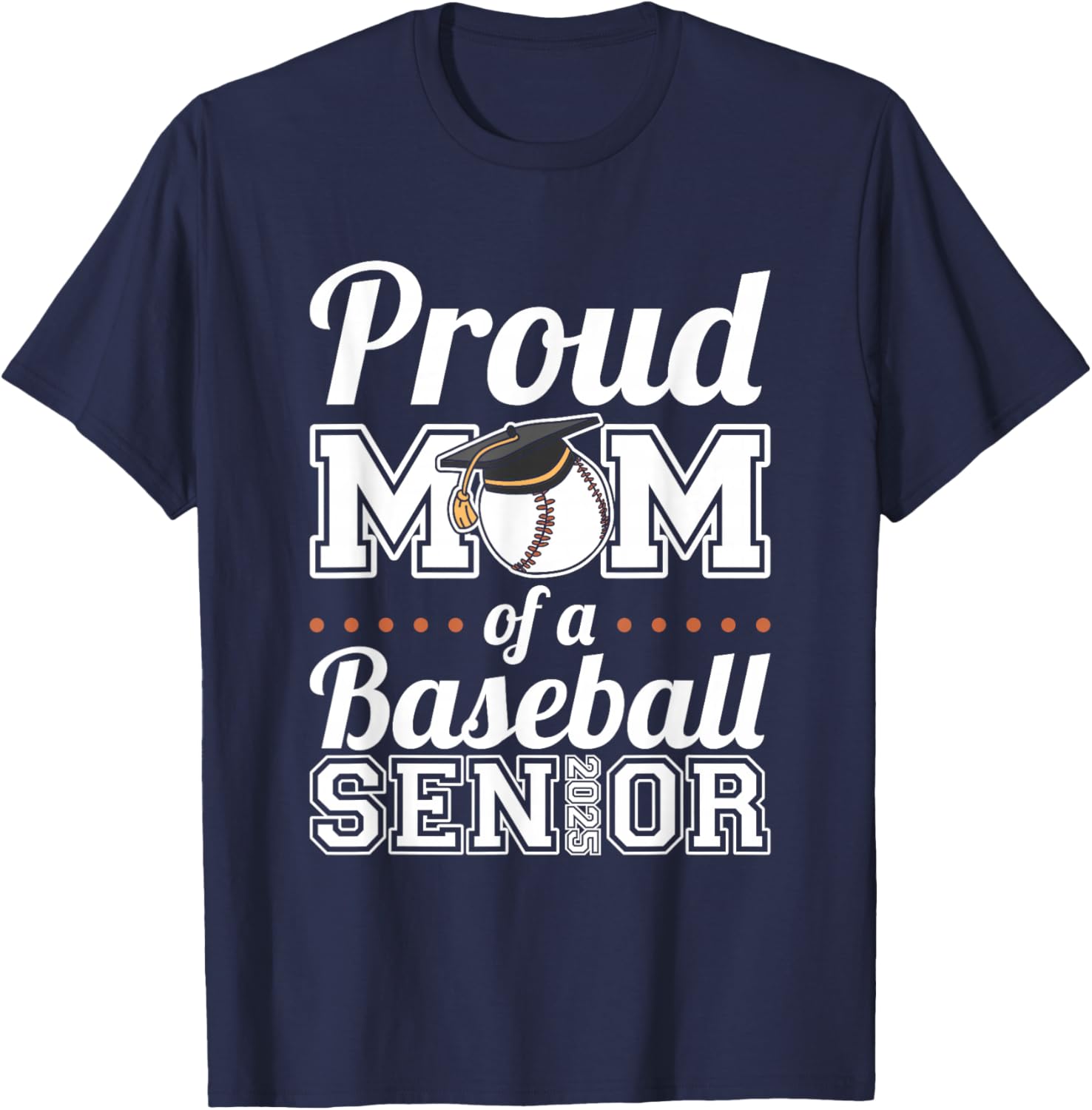 Proud Mom Of A Baseball Senior 2025 T-Shirt - T-Shirt | Navy