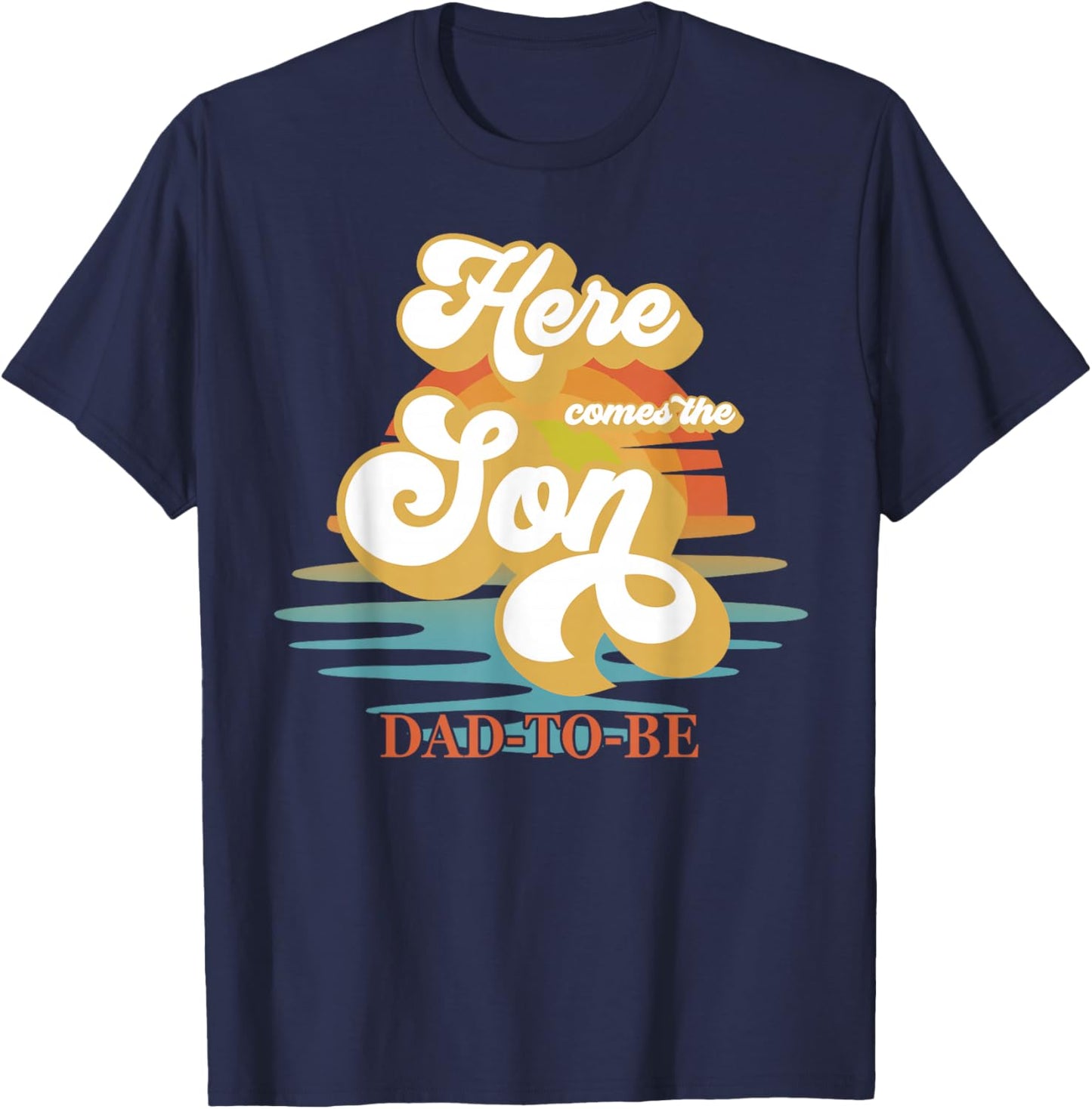 Dad Daddy Here Comes The Son Baby Shower Family Matching T-Shirt - T-Shirt | Navy