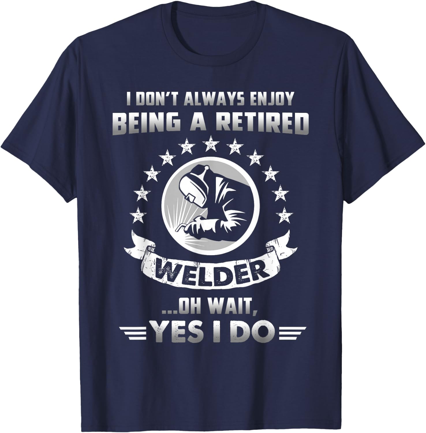 Funny Retired Welder Retirement Gift T-Shirt - T-Shirt | Navy